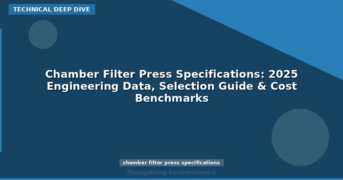Chamber Filter Press Specifications: 2025 Engineering Data, Selection Guide & Cost Benchmarks