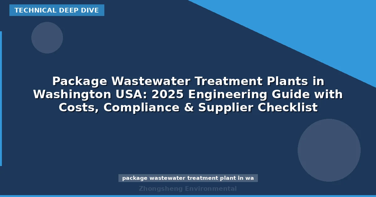 Package Wastewater Treatment Plants in Washington USA: 2025 Engineering Guide with Costs, Compliance & Supplier Checklist