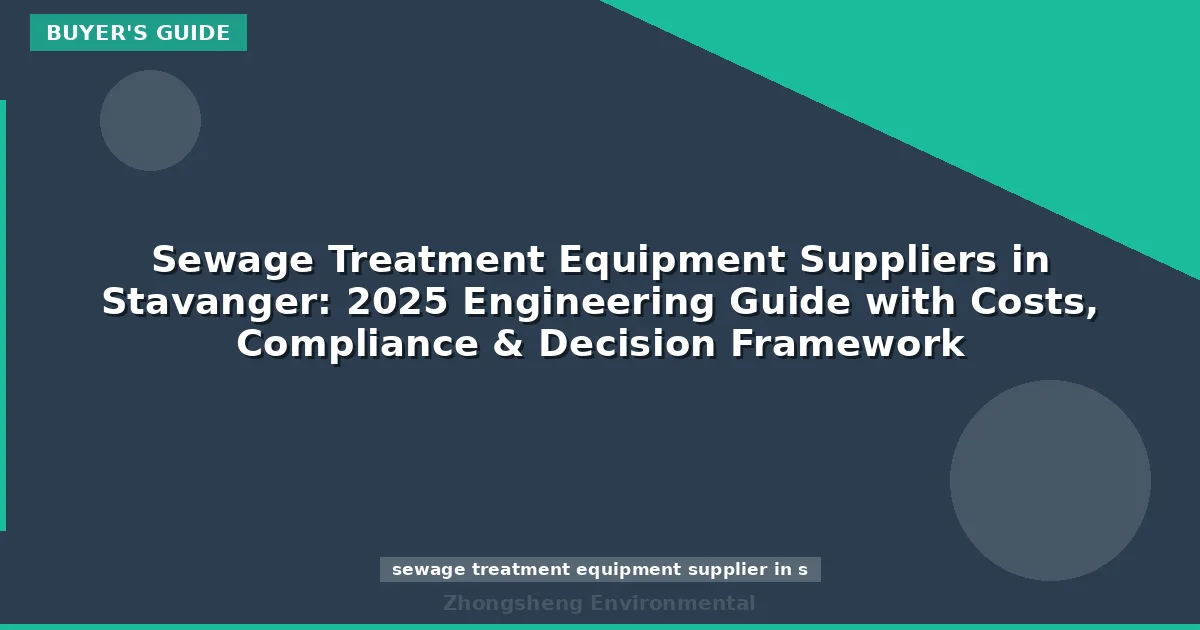 Sewage Treatment Equipment Suppliers in Stavanger: 2025 Engineering Guide with Costs, Compliance & Decision Framework