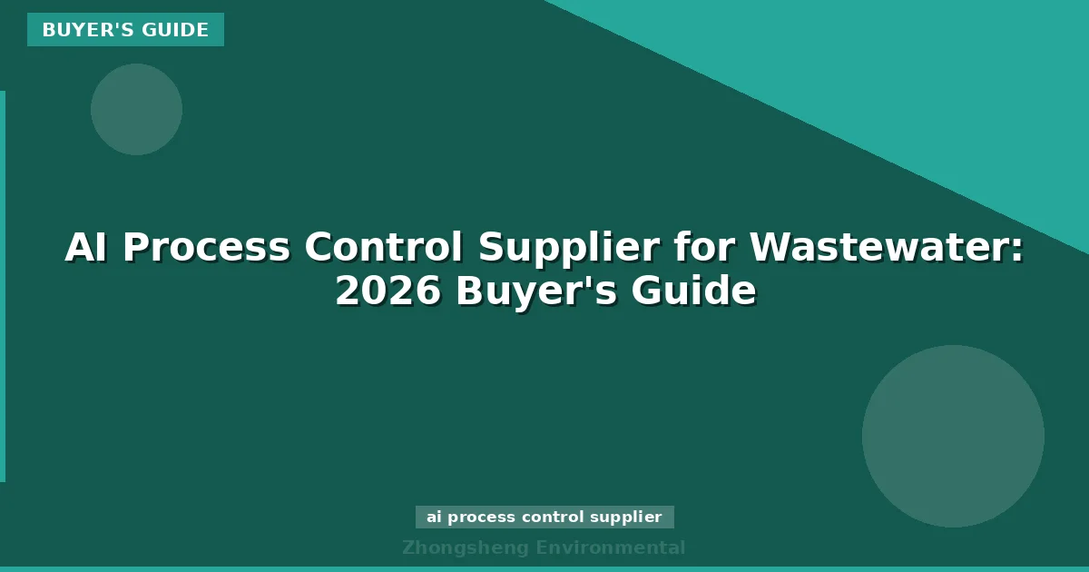 AI Process Control Supplier for Wastewater: 2026 Buyer's Guide