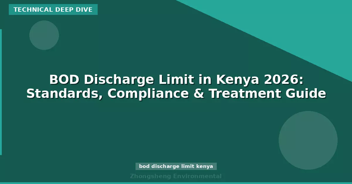 BOD Discharge Limit in Kenya 2026: Standards, Compliance & Treatment Guide