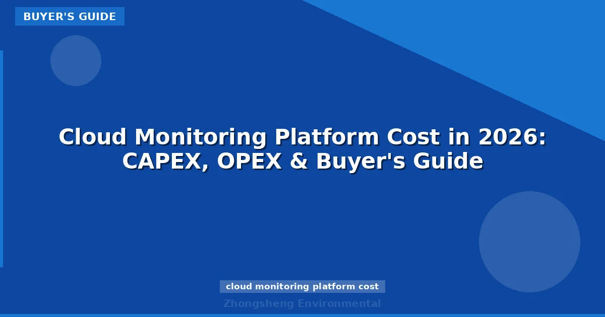 Cloud Monitoring Platform Cost in 2026: CAPEX, OPEX & Buyer's Guide
