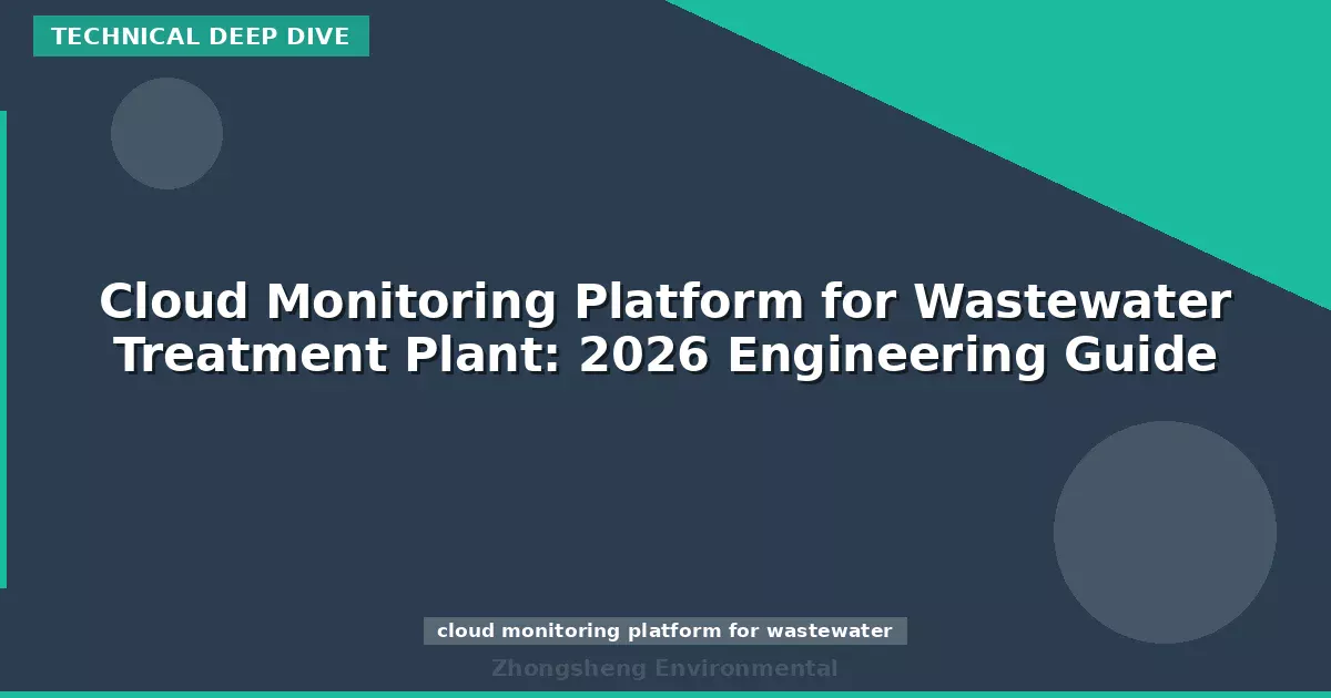 Cloud Monitoring Platform for Wastewater Treatment Plant: 2026 Engineering Guide