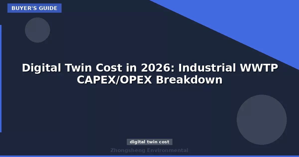 Digital Twin Cost in 2026: Industrial WWTP CAPEX/OPEX Breakdown