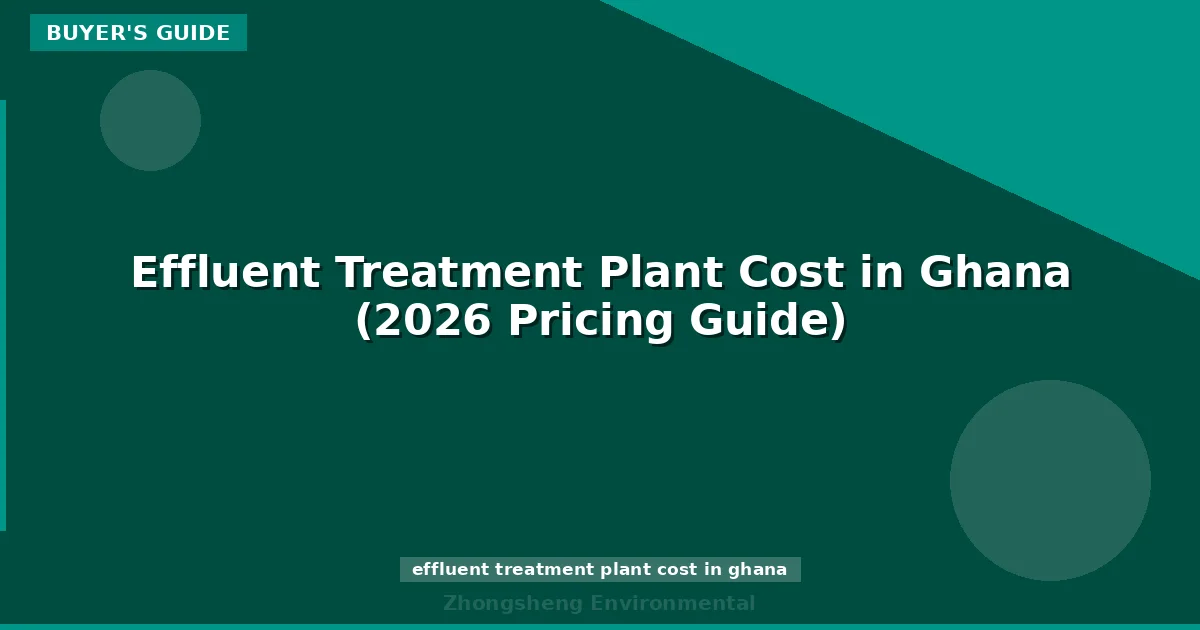Effluent Treatment Plant Cost in Ghana (2026 Pricing Guide)