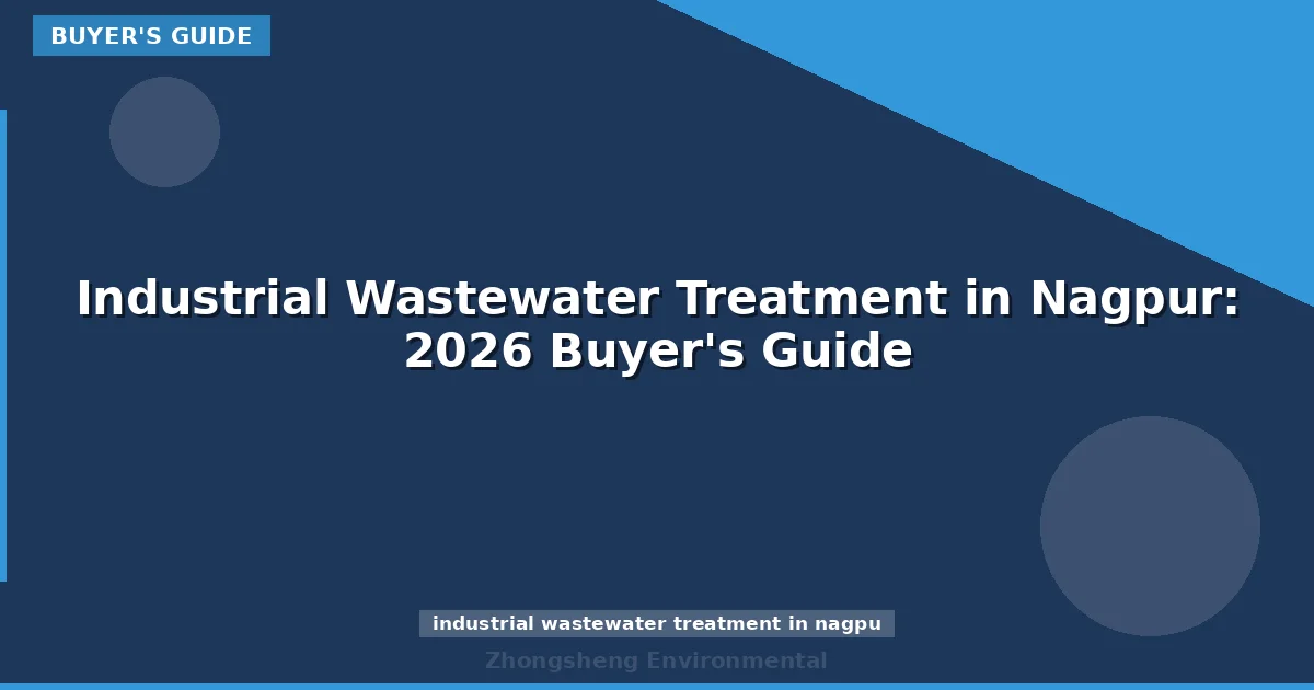 Industrial Wastewater Treatment in Nagpur: 2026 Buyer's Guide