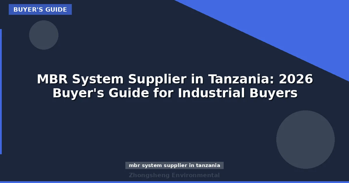 MBR System Supplier in Tanzania: 2026 Buyer's Guide for Industrial Buyers