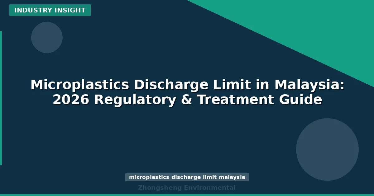 Microplastics Discharge Limit in Malaysia: 2026 Regulatory & Treatment Guide