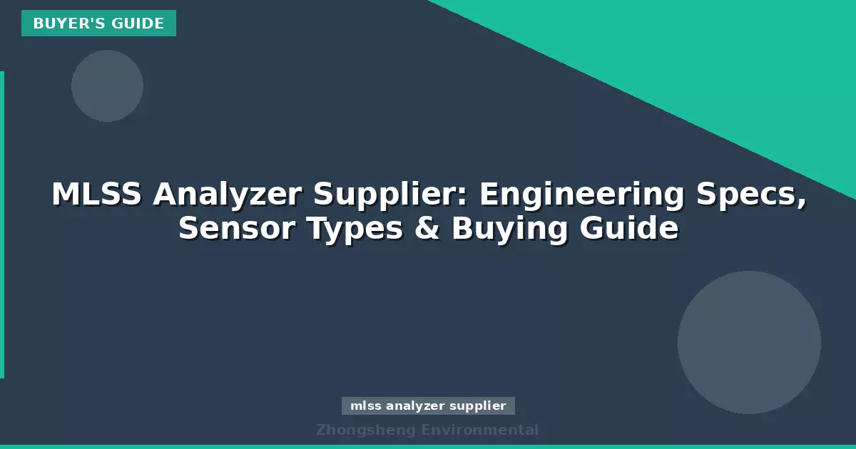 MLSS Analyzer Supplier: Engineering Specs, Sensor Types & Buying Guide