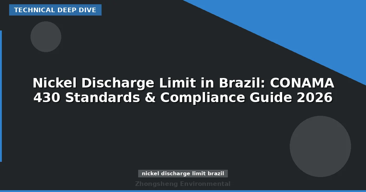 Nickel Discharge Limit in Brazil: CONAMA 430 Standards & Compliance Guide 2026