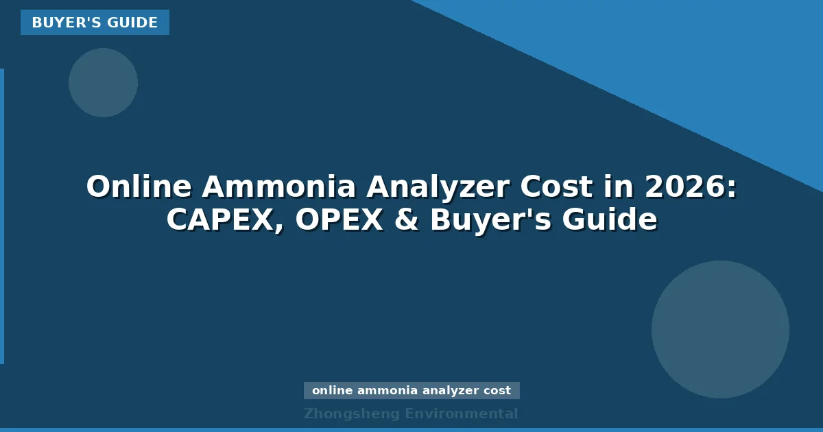 Online Ammonia Analyzer Cost in 2026: CAPEX, OPEX & Buyer's Guide