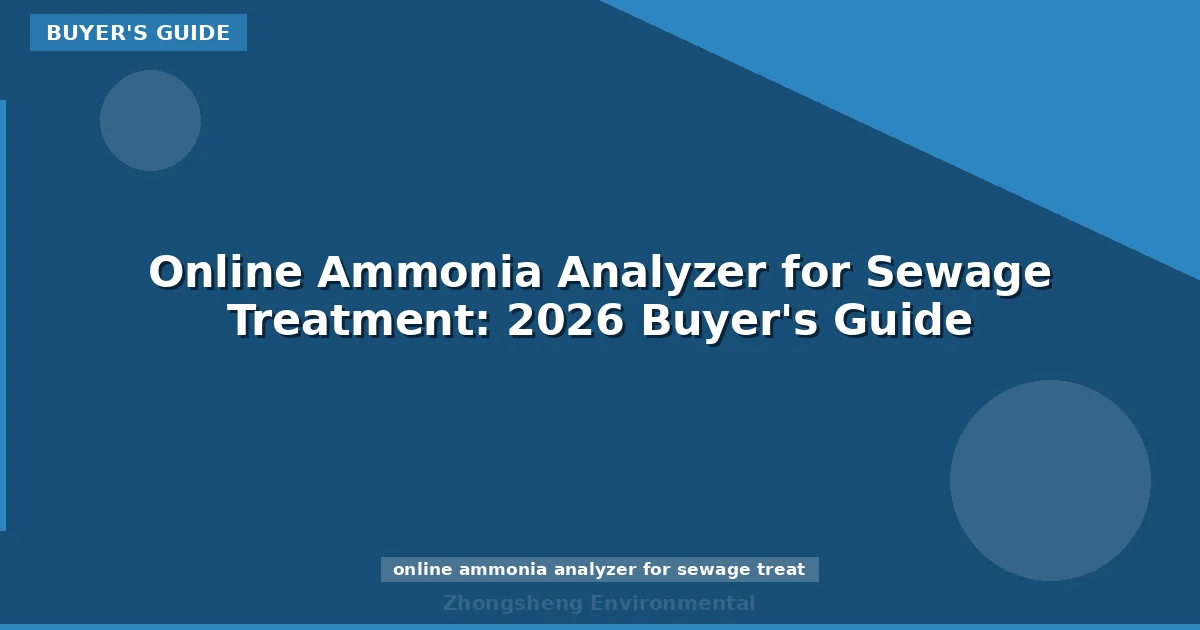 Online Ammonia Analyzer for Sewage Treatment: 2026 Buyer's Guide