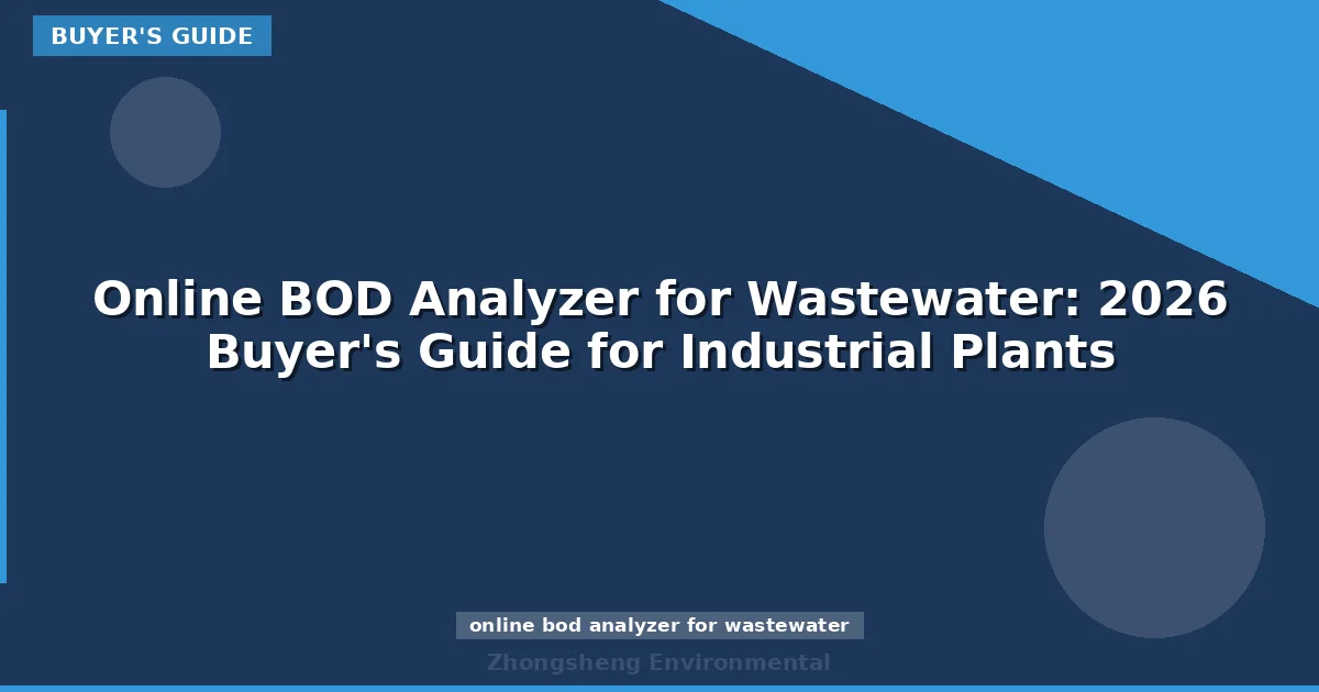 Online BOD Analyzer for Wastewater: 2026 Buyer's Guide for Industrial Plants