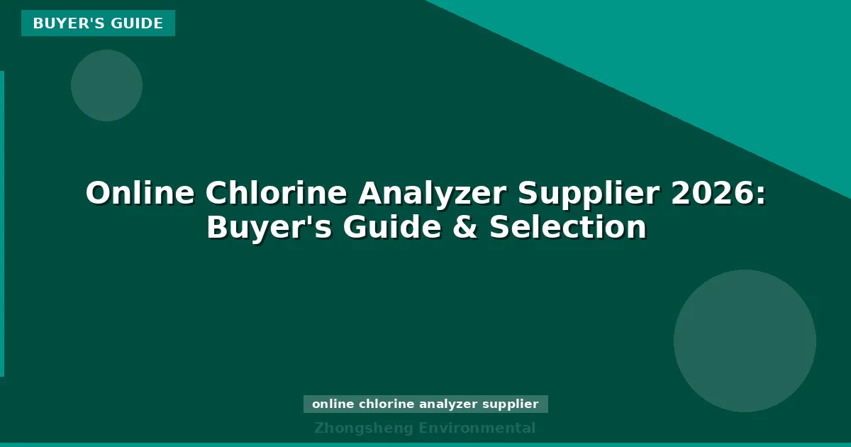 Online Chlorine Analyzer Supplier 2026: Buyer's Guide & Selection