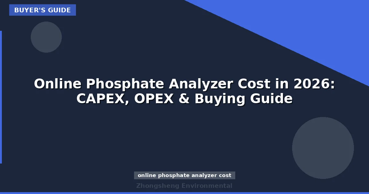 Online Phosphate Analyzer Cost in 2026: CAPEX, OPEX & Buying Guide