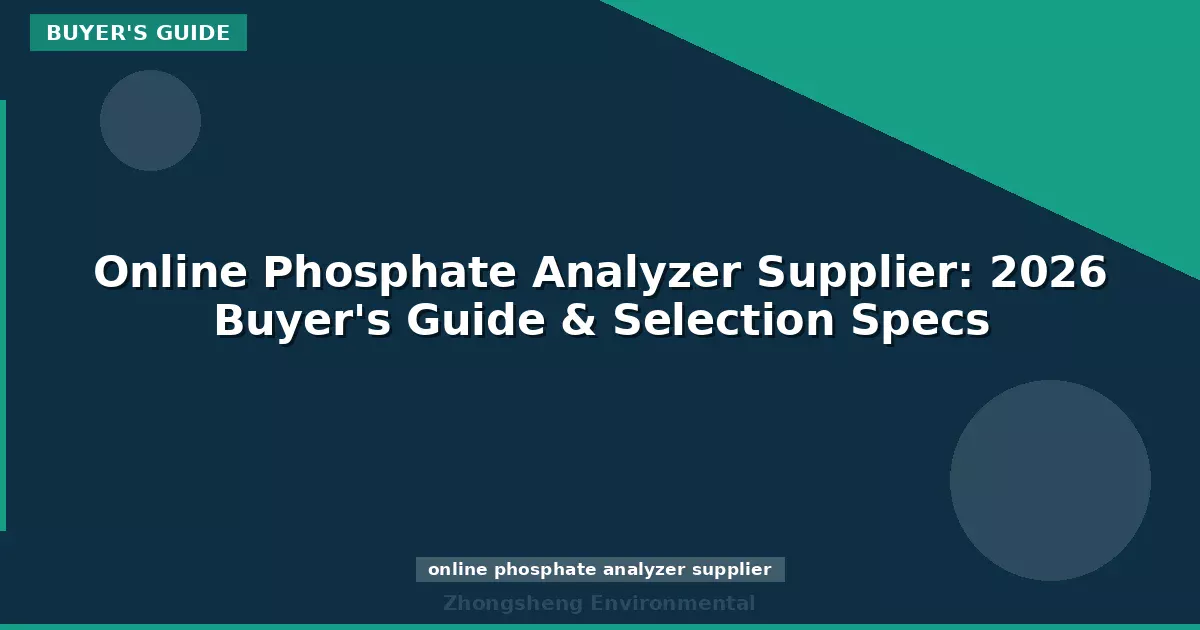 Online Phosphate Analyzer Supplier: 2026 Buyer's Guide & Selection Specs