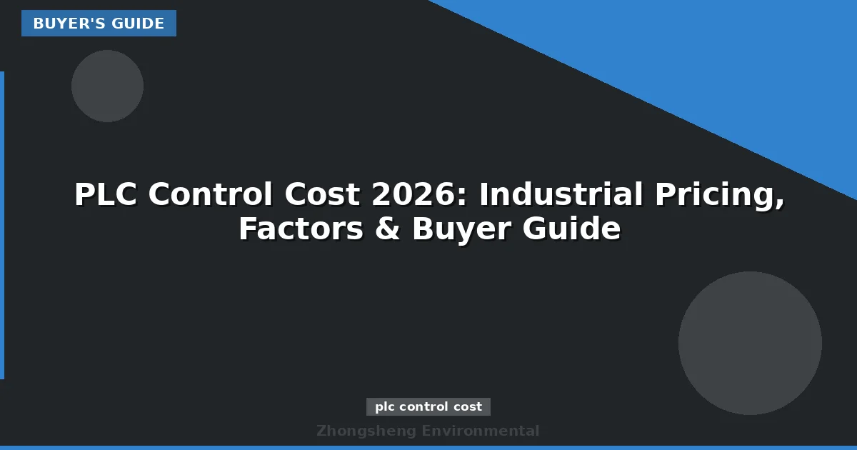 PLC Control Cost 2026: Industrial Pricing, Factors & Buyer Guide