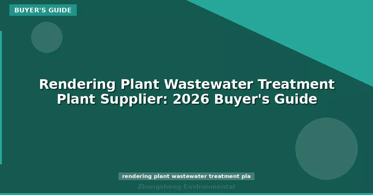 Rendering Plant Wastewater Treatment Plant Supplier: 2026 Buyer's Guide