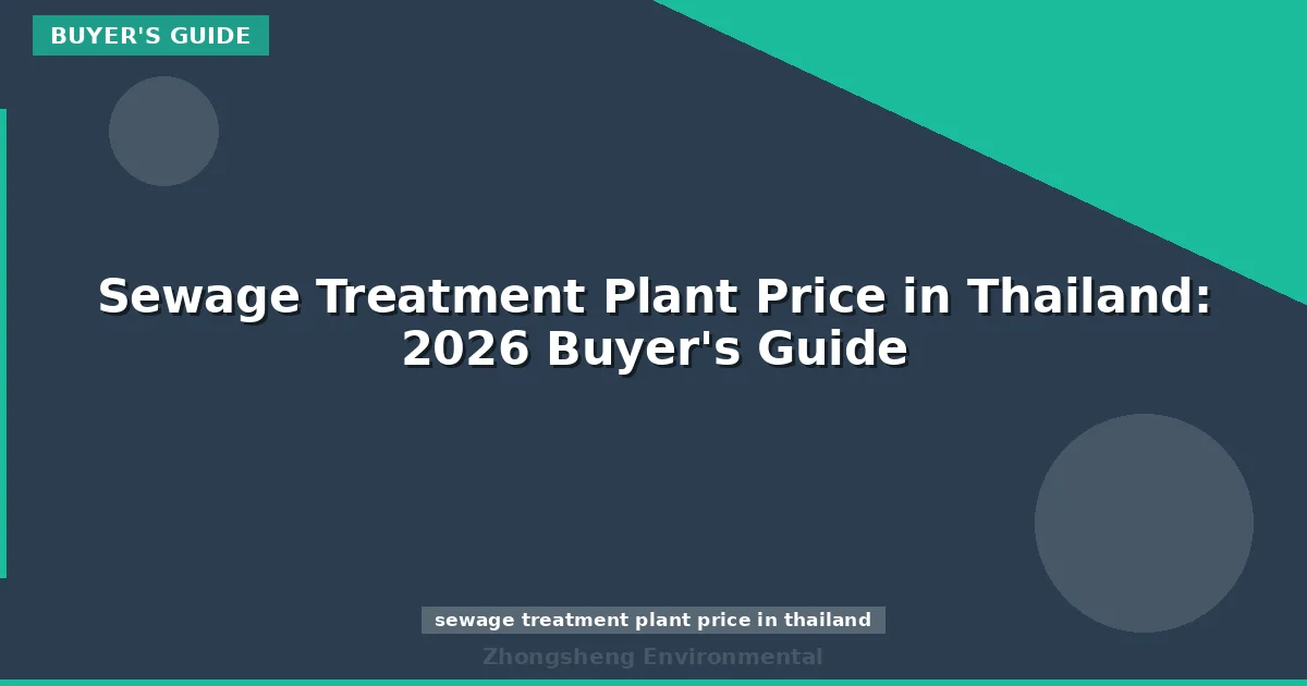 Sewage Treatment Plant Price in Thailand: 2026 Buyer's Guide
