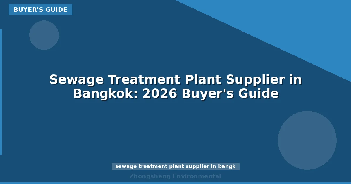 Sewage Treatment Plant Supplier in Bangkok: 2026 Buyer's Guide
