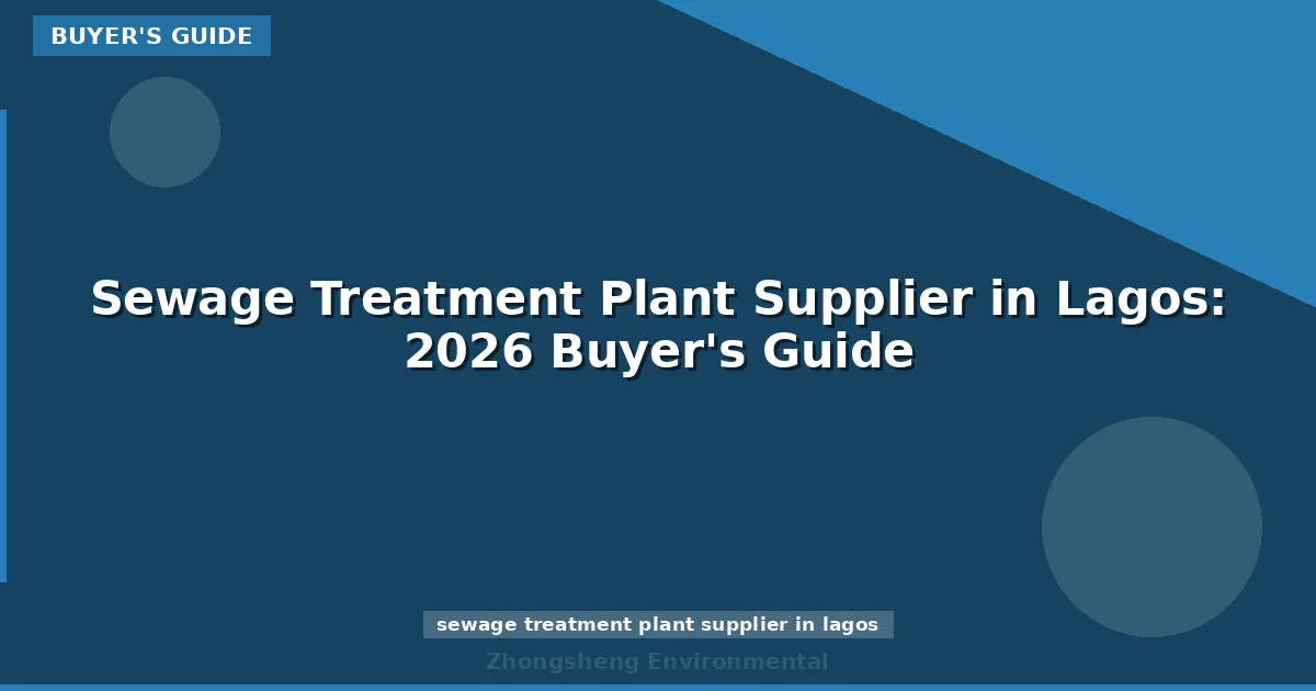 Sewage Treatment Plant Supplier in Lagos: 2026 Buyer's Guide
