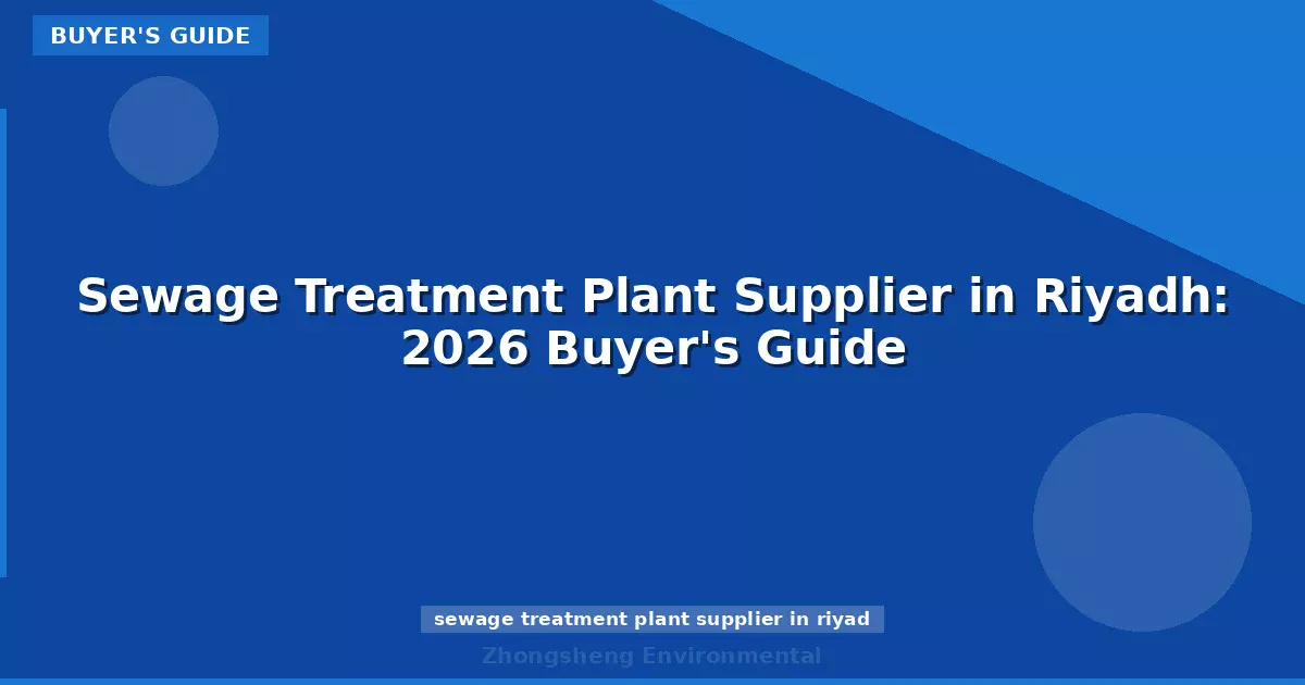 Sewage Treatment Plant Supplier in Riyadh: 2026 Buyer's Guide