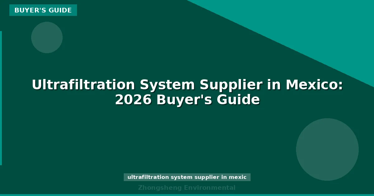 Ultrafiltration System Supplier in Mexico: 2026 Buyer's Guide