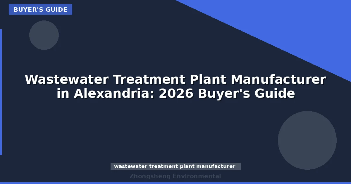 Wastewater Treatment Plant Manufacturer in Alexandria: 2026 Buyer's Guide