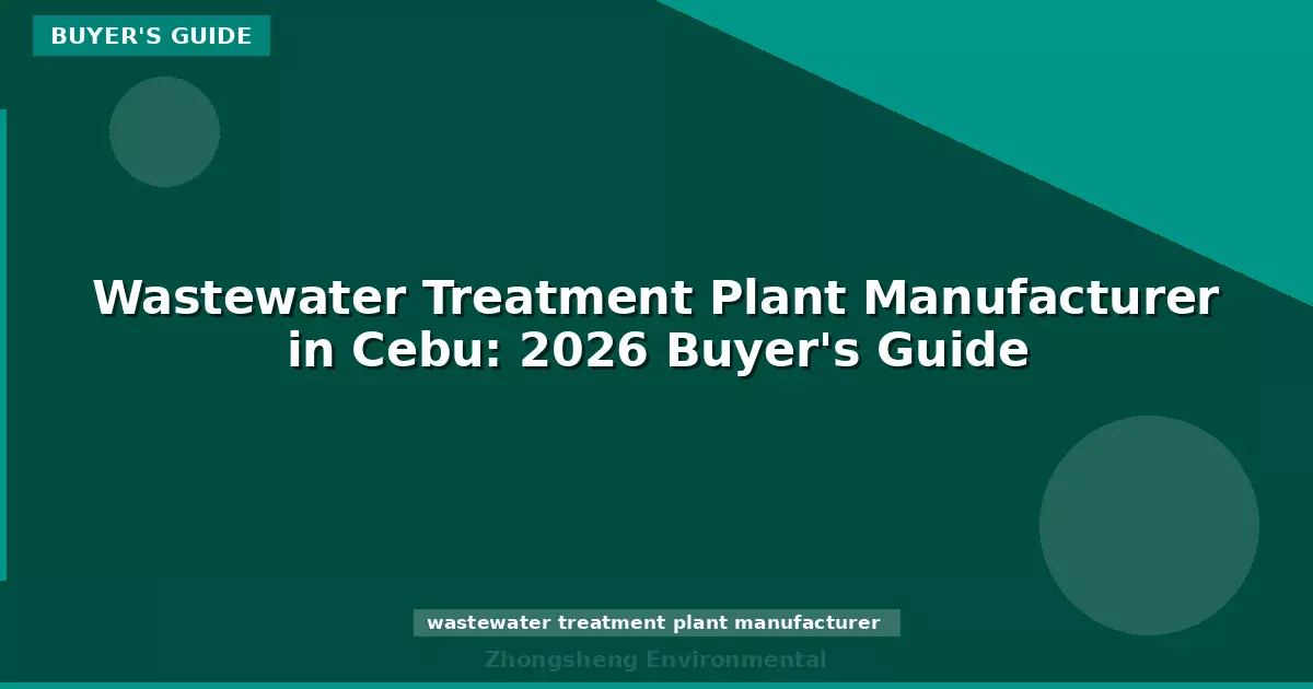 Wastewater Treatment Plant Manufacturer in Cebu: 2026 Buyer's Guide
