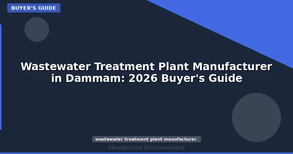 Wastewater Treatment Plant Manufacturer in Dammam: 2026 Buyer's Guide