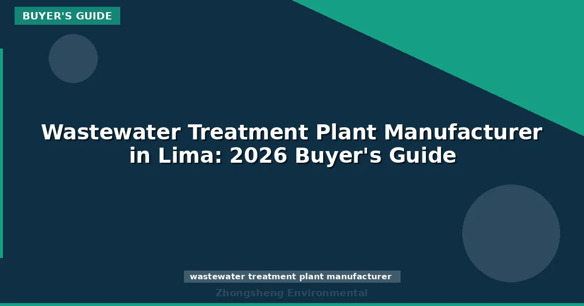 Wastewater Treatment Plant Manufacturer in Lima: 2026 Buyer's Guide