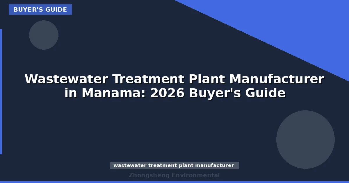 Wastewater Treatment Plant Manufacturer in Manama: 2026 Buyer's Guide