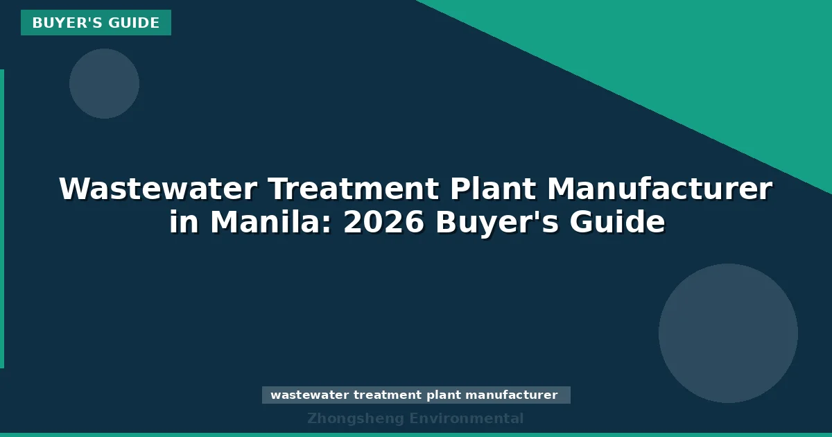 Wastewater Treatment Plant Manufacturer in Manila: 2026 Buyer's Guide