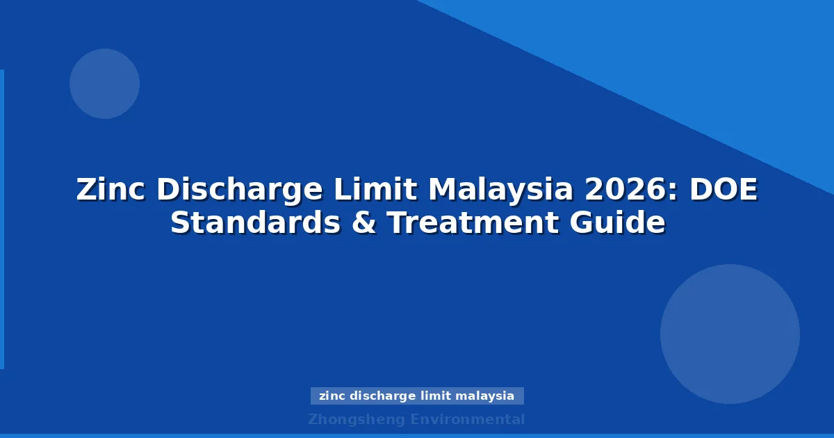Zinc Discharge Limit Malaysia 2026: DOE Standards & Treatment Guide