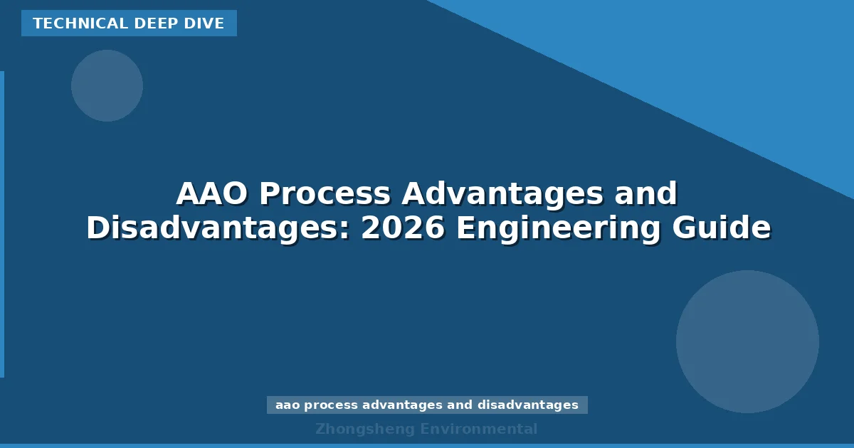 AAO Process Advantages and Disadvantages: 2026 Engineering Guide