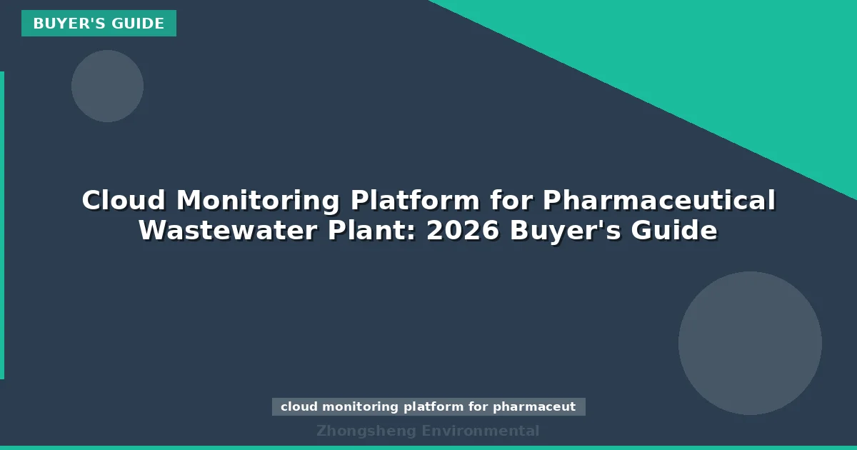 Cloud Monitoring Platform for Pharmaceutical Wastewater Plant: 2026 Buyer's Guide