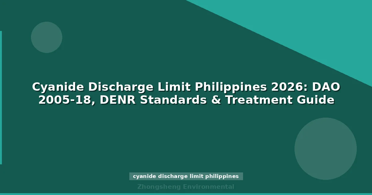 Cyanide Discharge Limit Philippines 2026: DAO 2005-18, DENR Standards & Treatment Guide