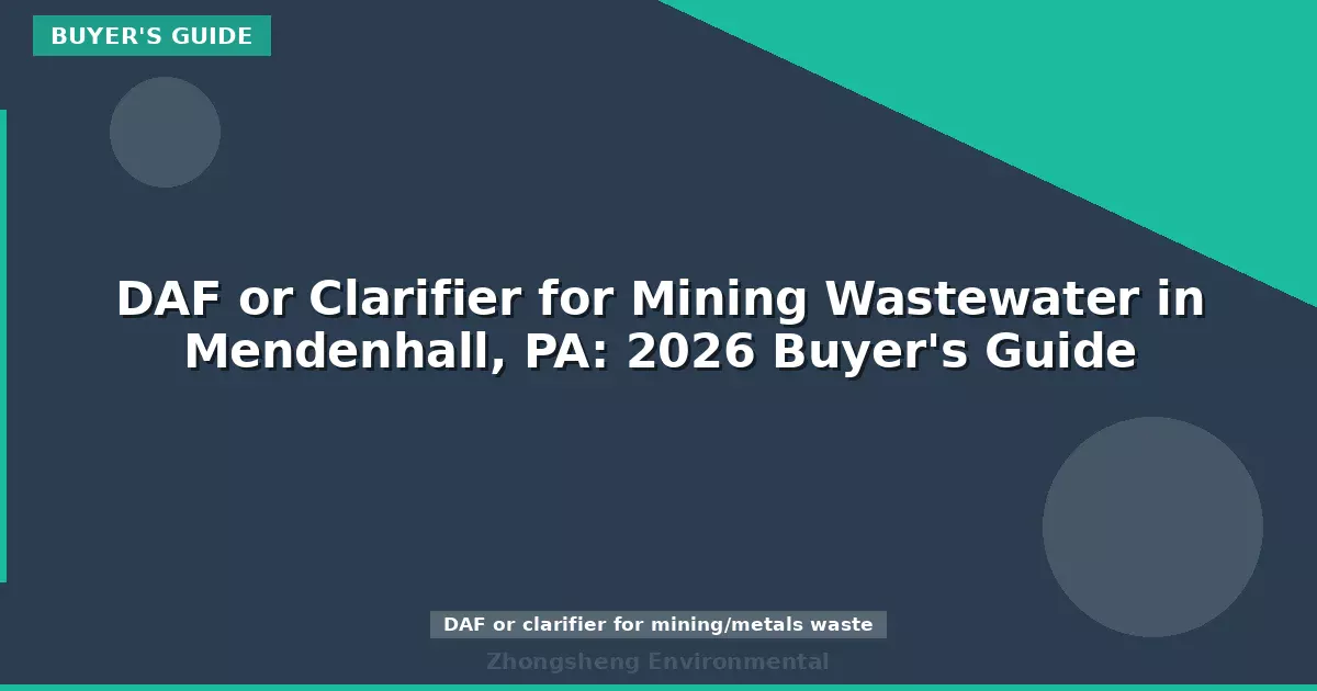 DAF or Clarifier for Mining Wastewater in Mendenhall, PA: 2026 Buyer's Guide