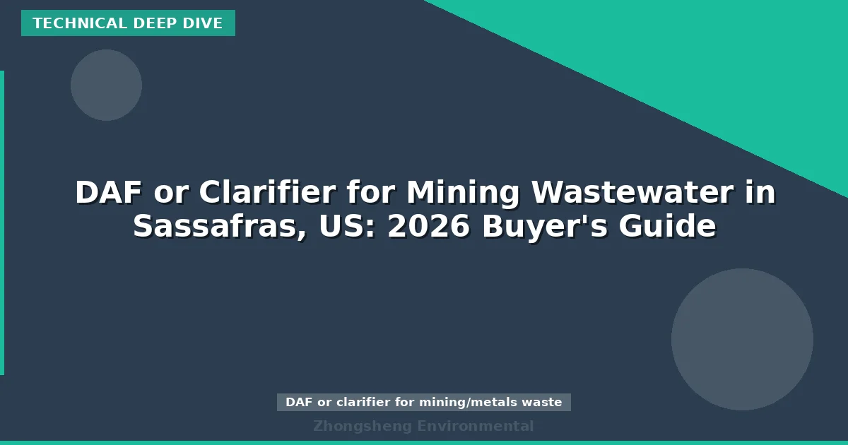 DAF or Clarifier for Mining Wastewater in Sassafras, US: 2026 Buyer's Guide