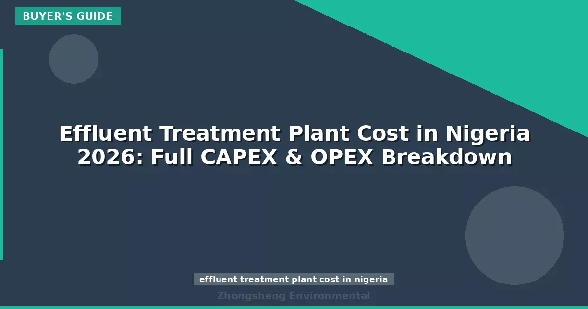 Effluent Treatment Plant Cost in Nigeria 2026: Full CAPEX & OPEX Breakdown