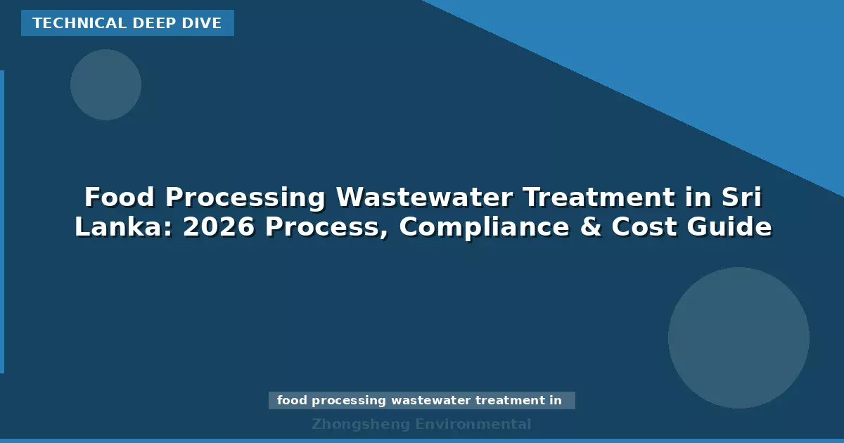Food Processing Wastewater Treatment in Sri Lanka: 2026 Process, Compliance & Cost Guide