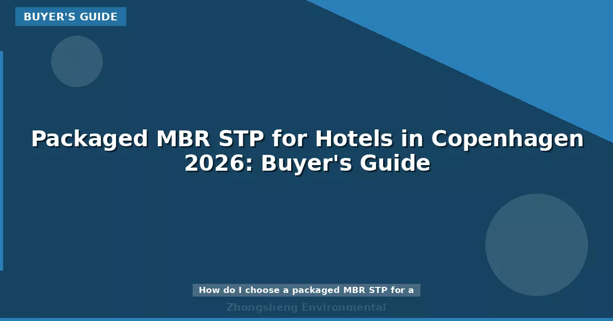 Packaged MBR STP for Hotels in Copenhagen 2026: Buyer's Guide