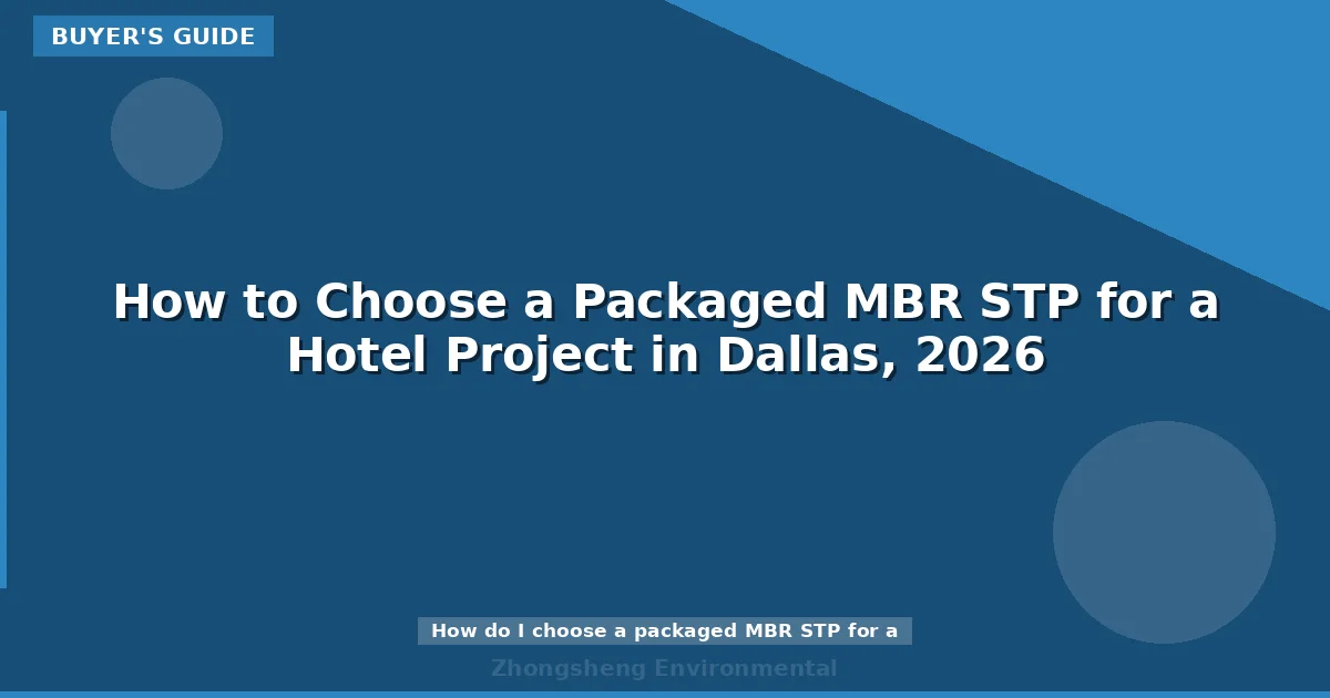 How to Choose a Packaged MBR STP for a Hotel Project in Dallas, 2026