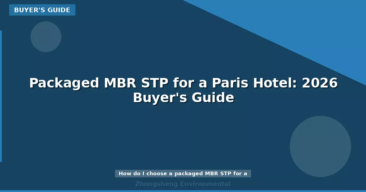 Packaged MBR STP for a Paris Hotel: 2026 Buyer's Guide