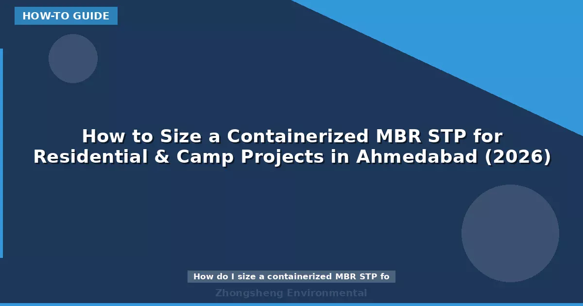 How to Size a Containerized MBR STP for Residential & Camp Projects in Ahmedabad (2026)