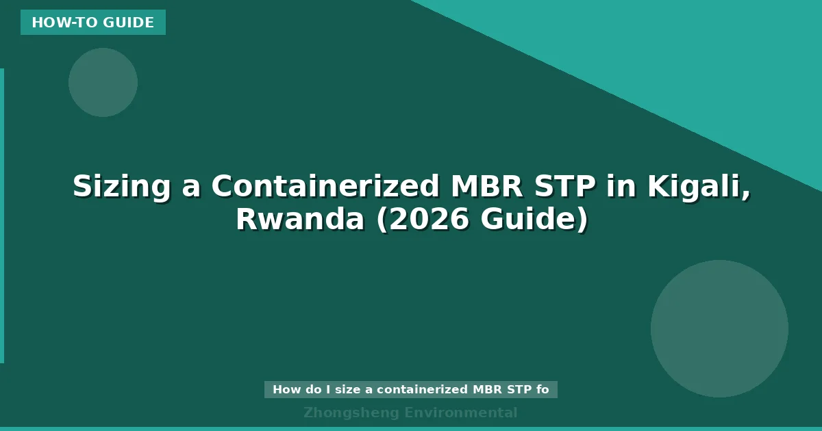 Sizing a Containerized MBR STP in Kigali, Rwanda (2026 Guide)