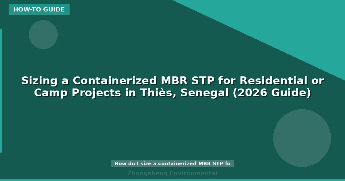 Sizing a Containerized MBR STP for Residential or Camp Projects in Thiès, Senegal (2026 Guide)
