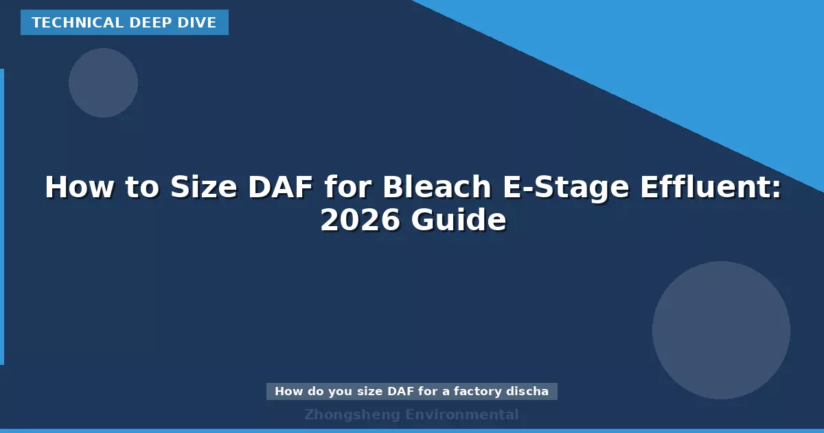 How to Size DAF for Bleach E-Stage Effluent: 2026 Guide