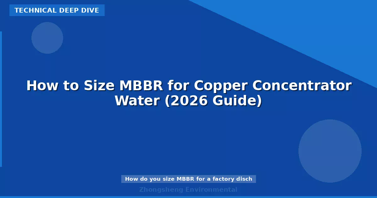 How to Size MBBR for Copper Concentrator Water (2026 Guide)
