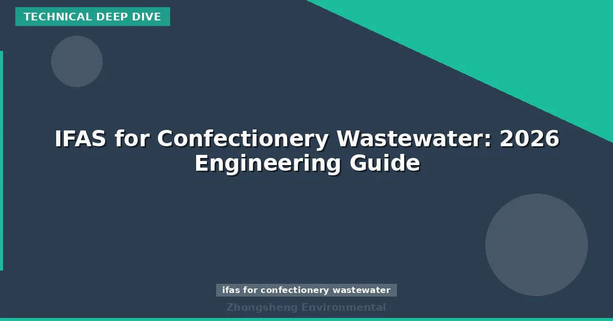 IFAS for Confectionery Wastewater: 2026 Engineering Guide